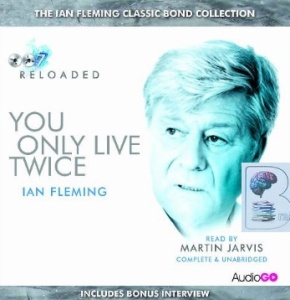 You Only Live Twice written by Ian Fleming performed by Martin Jarvis on CD (Unabridged)